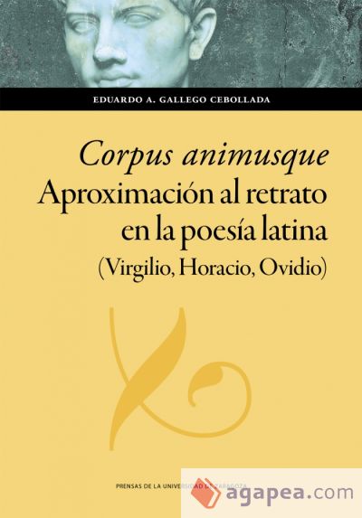 Corpus animusque. Aproximación al retrato en la poesía latina (Virgilio, Horacio, Ovidio)