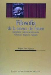 Portada de Filosofía de la música del futuro. Encuentros y desencuentros entre Nietzsche, Wagner y Hanslick