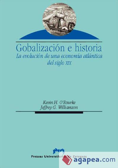 Globalización e historia. La evolución de una economía atlántica del siglo XIX (Ebook)