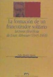 Portada de La formación de un francotirador solitario:  Lecturas filosóficas de Louis Althusser (1945-1965)