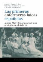 Portada de Las primeras enfermeras laicas españolas : Aurora Mas y los orígenes de una profesión en el siglo XX (Ebook)