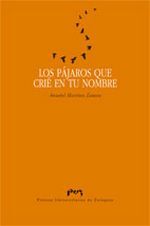 Portada de Los p&aacute;jaros que cri&eacute; en tu nombre