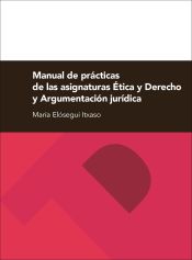 Portada de Manual de prácticas de las asignaturas ética y derecho y argumentación jurídica