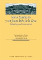Portada de María Zambrano y sor Juana Inés de la Cruz. La pasión por el conocimiento
