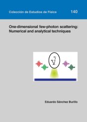 Portada de One-dimensional few-photon scattering: numerical and analytical techniques