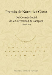 Portada de Premio de Narrativa Corta. Del Consejo Social de la Universidad de Zaragoza. III Edición