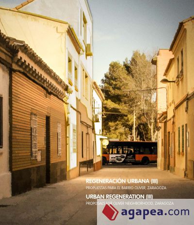 Regeneración urbana III. Propuestas para el barrio Oliver. Zaragoza