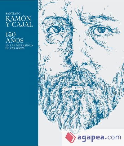 Santiago Ramón y Cajal: 150 años en la Universidad de Zaragoza