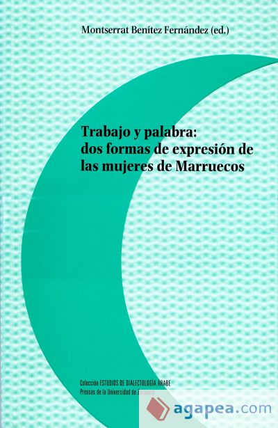 Trabajo y palabra : dos formas de expresión de las mujeres de Marruecos