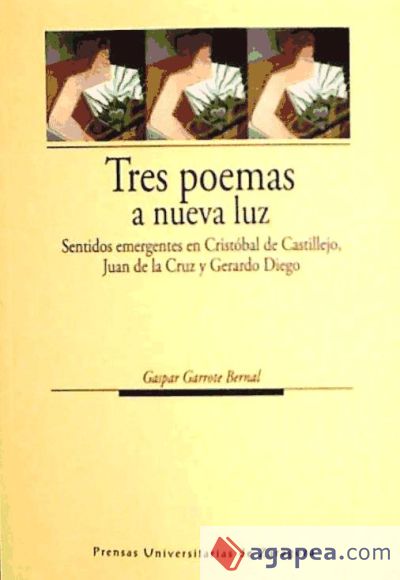 Tres poemas a nueva luz. Sentidos emergentes en Cristóbal de Castillejo, Juan de la Cruz y Gerardo Diego