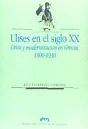 Portada de Ulises en el siglo XX. Crisis y modernización en Grecia, 1900-1930