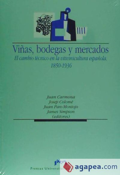 Viñas, bodegas y mercados.  El cambio técnico en la vitivinicultura española.  1850-1936