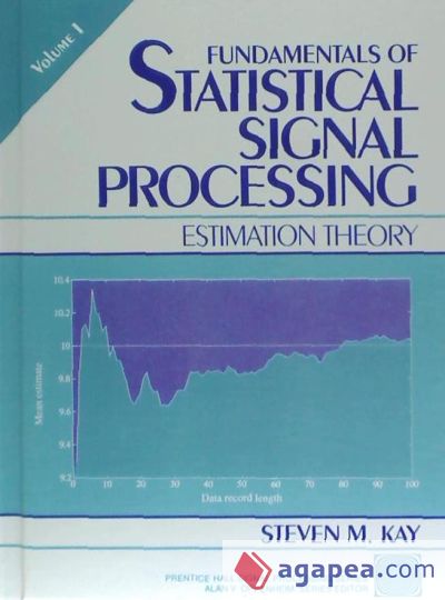 Fundamentals Of Statistical Processing, Volume I:e