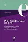 Préparer le DALF C1 et C2 : Méthodologie de l'épreuve de production écrite, entraînements, corrigés