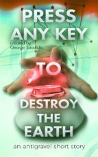 Portada de Press Any Key to Destroy the Earth (Ebook)