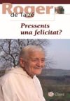 Pressents una felicitat?