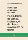 Prevención de riesgos laborales. Manipulación de cargas, implantación de obra y movimiento de tierras. 3ª edición