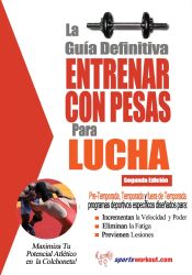 Portada de La guía definitiva - Entrenar con pesas para lucha (Ebook)