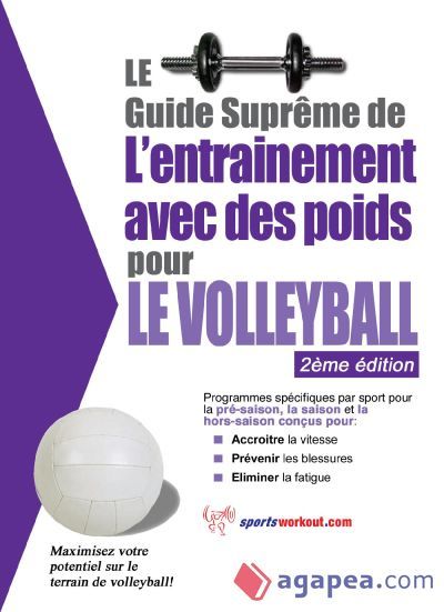 Le guide suprême de l'entrainement avec des poids pour le volleyball (Ebook) Le guide suprême de l'entrainement avec des poids pour le volleyball (Ebook)