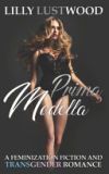 Prima Modella: A Feminization Fiction and Transgender Romance