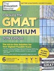 Portada de Cracking the GMAT Premium Edition with 6 Computer-Adaptive Practice Tests, 2019: The All-In-One Solution for Your Highest Possible Score