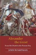Portada de Alexander the Great: From His Death to the Present Day
