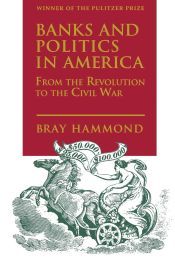 Portada de Banks and Politics in America from the Revolution to the Civil War