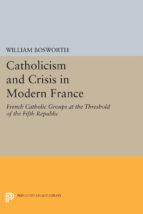 Portada de Catholicism and Crisis in Modern France (Ebook)