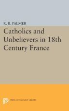 Portada de Catholics and Unbelievers in 18th Century France (Ebook)