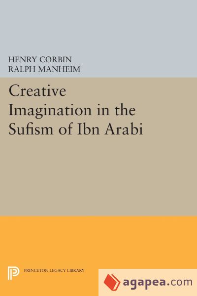 Creative Imagination in the Sufism of Ibn Arabi