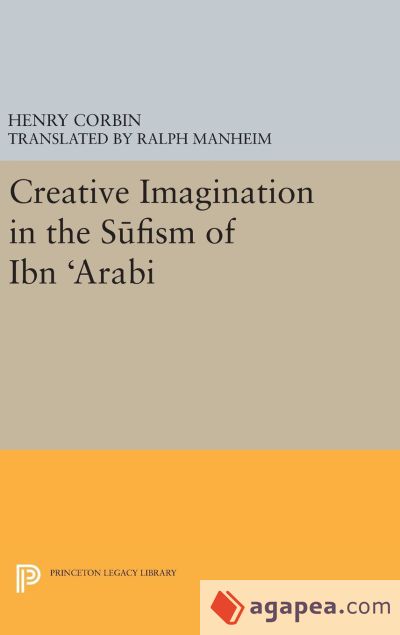Creative Imagination in the Sufism of Ibn Arabi