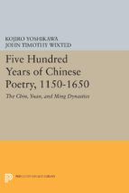 Portada de Five Hundred Years of Chinese Poetry, 1150-1650 (Ebook)
