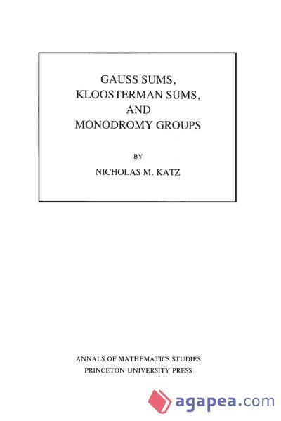 Gauss Sums, Kloosterman Sums, and Monodromy Groups. (AM-116), Volume 116