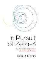 Portada de In Pursuit of Zeta-3: The World's Most Mysterious Unsolved Math Problem