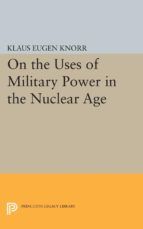 Portada de On the Uses of Military Power in the Nuclear Age (Ebook)
