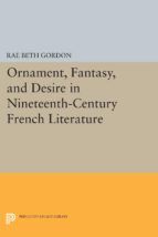 Portada de Ornament, Fantasy, and Desire in Nineteenth-Century French Literature (Ebook)