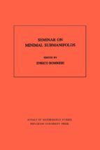 Portada de Seminar On Minimal Submanifolds. (AM-103) (Ebook)