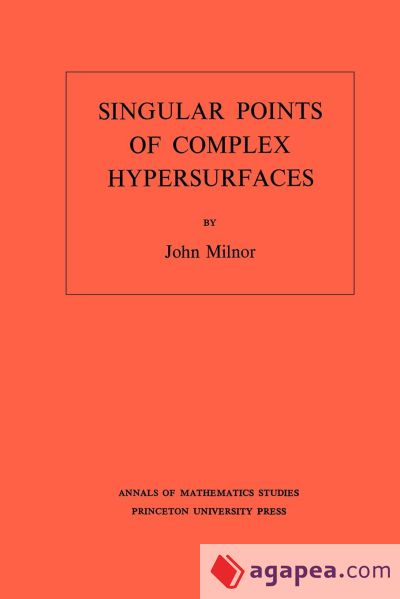 Singular Points of Complex Hypersurfaces (AM-61), Volume 61