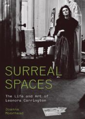 Portada de Surreal Spaces: The Life and Art of Leonora Carrington