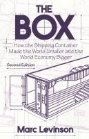 Portada de The Box: How the Shipping Container Made the World Smaller and the World Economy Bigger, Second Edition with a New Chapter by t