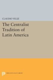 Portada de The Centralist Tradition of Latin America