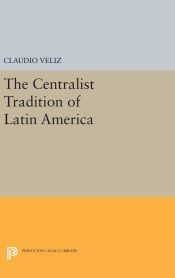 Portada de The Centralist Tradition of Latin America
