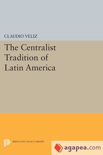 The Centralist Tradition of Latin America