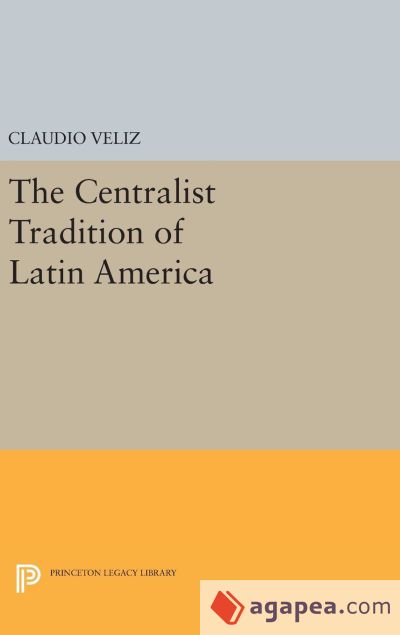 The Centralist Tradition of Latin America