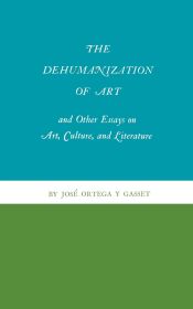 Portada de The Dehumanization of Art and Other Essays on Art, Culture, and Literature