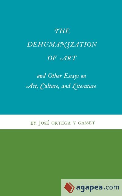 The Dehumanization of Art and Other Essays on Art, Culture, and Literature