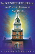 Portada de The Founding Fathers and the Place of Religion in America (Ebook)