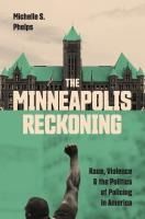 Portada de The Minneapolis Reckoning: Race, Violence, and the Politics of Policing in America