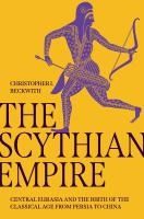 Portada de The Scythian Empire: Central Eurasia and the Birth of the Classical Age from Persia to China