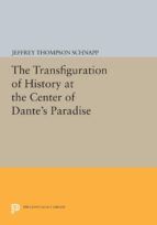 Portada de The Transfiguration of History at the Center of Dante's Paradise (Ebook)